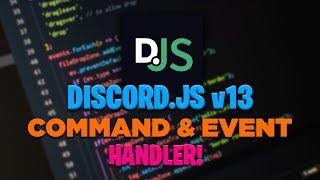 [NEW] DISCORD.JS v13 COMMAND & EVENT HANDLER COMPLETE GUIDE! (UPDATED)