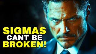 6 BRUTAL Reasons Why No One Can BREAK A Sigma Male