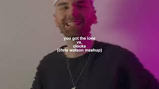 You Got The Love vs. Clocks (Chris Watson Mashup)