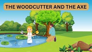 THE WOODCUTTER AND THE AXE - MORAL STORY - STORIES IN ENGLISH - VALUE EDUCATION - SHORT STORY