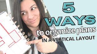 5 WAYS TO ORGANIZE PLANS IN A VERTICAL LAYOUT | PLANNER BASICS |