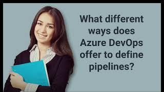 What different ways does Azure DevOps offer to define pipelines? | Prep24x7.com