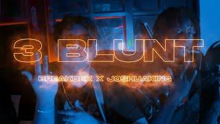 BreakdeX x @joshuaking_official - 3 Blunt (Oneshot)