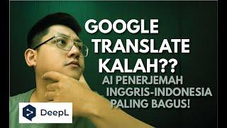 TRANSLATE BAHASA INGGRIS INDONESIA PAKE AI: DEEPL TRANSLATOR LEBIH AKURAT DARI GOOGLE TRANSLATE