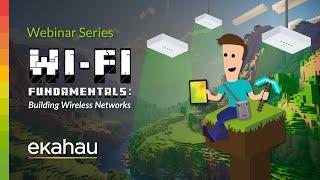 Wi-Fi Fundamentals: Building Wireless Networks | Ekahau Webinar
