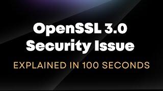 OpenSSL 3.0 Vulnerability Explained in 100s