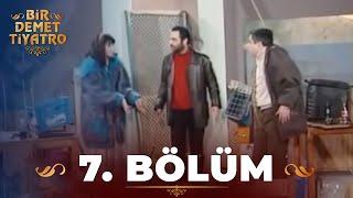 Bir Demet Tiyatro 7.Bölüm