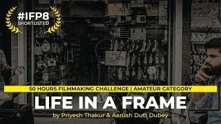 Life In A Frame - Short Film | Top 50 Short Films 2018 | #IFP8