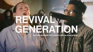 REVIVAL GENERATION - Gather Worship,  Lindy Cofer & Josh Aaron