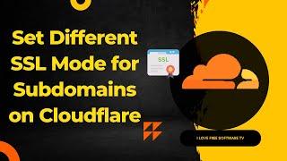 How to Set Different SSL Mode for Subdomains on Cloudflare