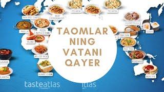 Taomlarning vatani qayer?Tasteatlas.com - Foydali sayt