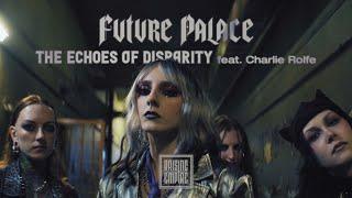 FUTURE PALACE - The Echoes of Disparity feat. CHARLIE ROLFE & AS EVERYTHING UNFOLDS (OFFICAL VIDEO)