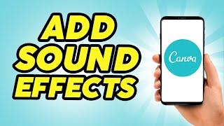 How To Add Sound Effect In Canva Video - Full Guide