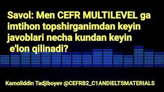 #cefr  Mulltilevel imtihon javobilari necha kundan keyin e'lon qilinadi?