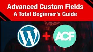 WordPress Advanced Custom Fields for Beginners (Step by Step Tutorial)