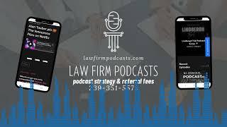 Law Firm Podcast Strategy and Referrals