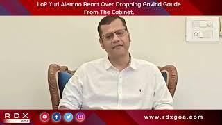 LoP Yuri Alemao React Over Dropping Govind Gaude From The Cabinet
