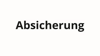How to pronounce Absicherung