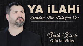 YA İLAHİ senden bir dileğim var - FATİH ZİREK (Official Video)