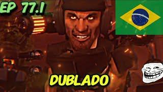 Skibidi Toilet 77 Dublado  @DaFuqBoom