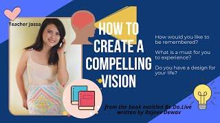 How To Create A Compelling Vision (from the book entitled Be.Do.Live written by Rajeev Dewan)