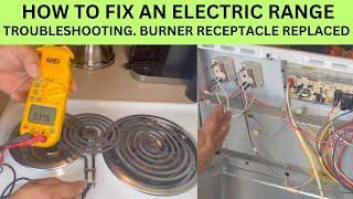 HOW TO FIX AN ELECTRIC RANGE .  TROUBLESHOOTING.  BURNER RECEPTACLE REPLACED.