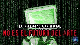 La Inteligencia Artificial NO es el Futuro del ARTE