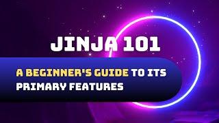 Jinja 101: A Beginner's Guide to its Primary Features (PART 1)