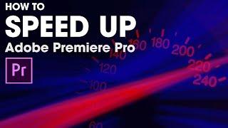 SPEED UP Adobe Premiere Pro Performance NOW