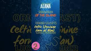 "ALANA" The Name, Strength, Origins, Meaning & Variations #namemeaning #nameinfo #aLAna #shortsviral