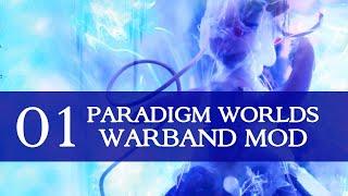 The Most Insane M&B Mod Ever? Paradigm Worlds 1.0 Warband Mod Gameplay Part 1 (SPECIAL FEATURE)