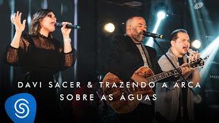 Davi Sacer e Trazendo a Arca - Sobre As Águas (O Encontro) [Clipe Oficial]