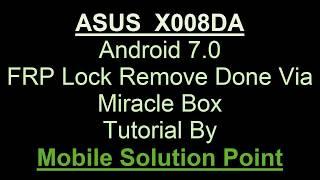 ASUS X008DA (Zenfone 3 Max)  (Android 7.0) FRP (Google Account) Lock Remove Done Via Miracle Box