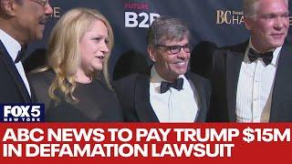 ABC News to pay Trump $15M in defamation lawsuit