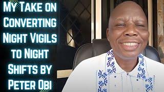 My Take on Converting Night Vigils to Night Shifts by Peter Obi