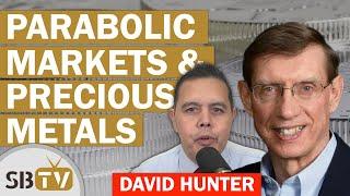 David Hunter - Parabolic Markets and Precious Metals