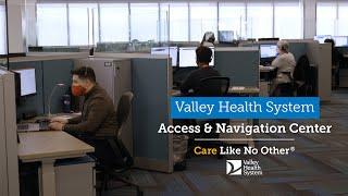 Valley Health System Access and Navigation Center: One Call Does It All!