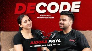 Decode fitness with Anurag Chhabra | Judoka Priya on Supplement Myths, Struggles, & Fitness Journey