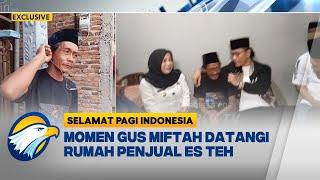 Sampaikan Permohonan Maaf, Gus Miftah Datangi Rumah Penjual Es Teh