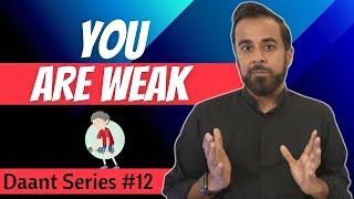 Daant Series #12 You are weak! 