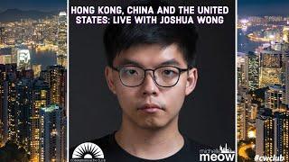 Hong Kong, China And The United States: Live With Joshua Wong
