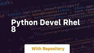 python devel rhel 8