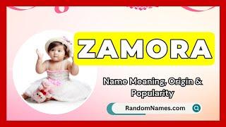 Zamora - Baby Girl Name Meaning, Origin & Popularity - RandomNames.com