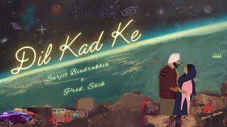 Surjit Bindrakhia - Dil Kad Ke (Prod. SXCK)