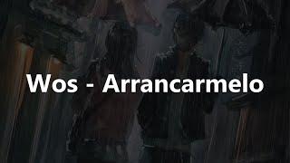 Wos - Arrancarmelo // Letra