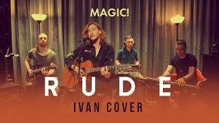 MAGIC! - Rude (Ivan cover)