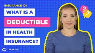 What is a Deductible in Health Insurance? | Clarity Clinic Explains
