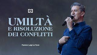 Umiltà e risoluzione dei conflitti | Pastore Luigi La Torre | 29-9-2024