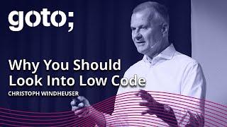 Why You Should Look Into Low Code • Christoph Windheuser • GOTO 2022