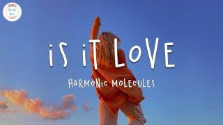 Harmonic Molecules - Is It Love (Lyric Video)